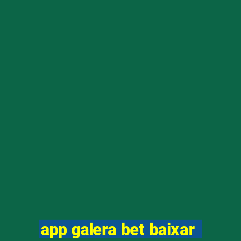 app galera bet baixar